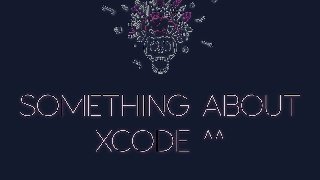 Something about Xcode ^^